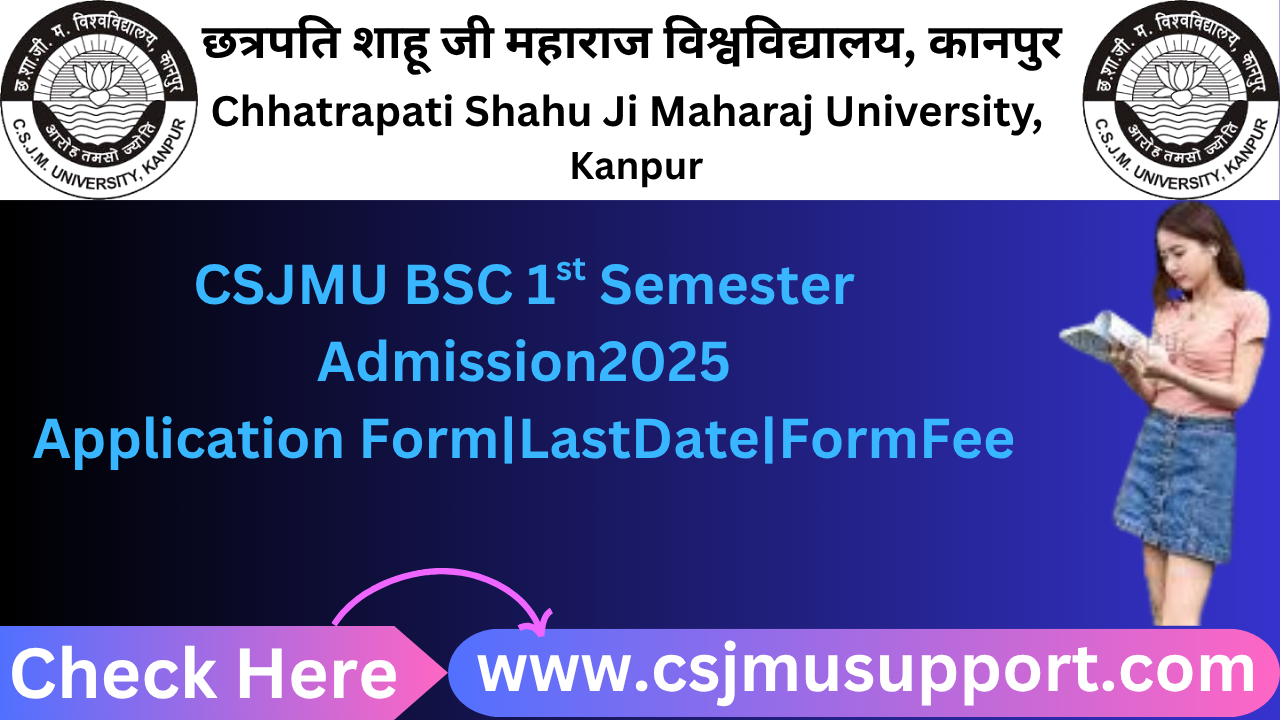 CSJMU BSC 1st Semester Admission Application From Last Date From Fee