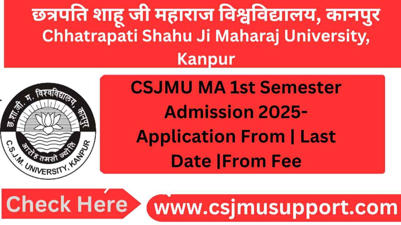 CSJMU MA 1st Semester Admission -Application From | Last Date |From Fee