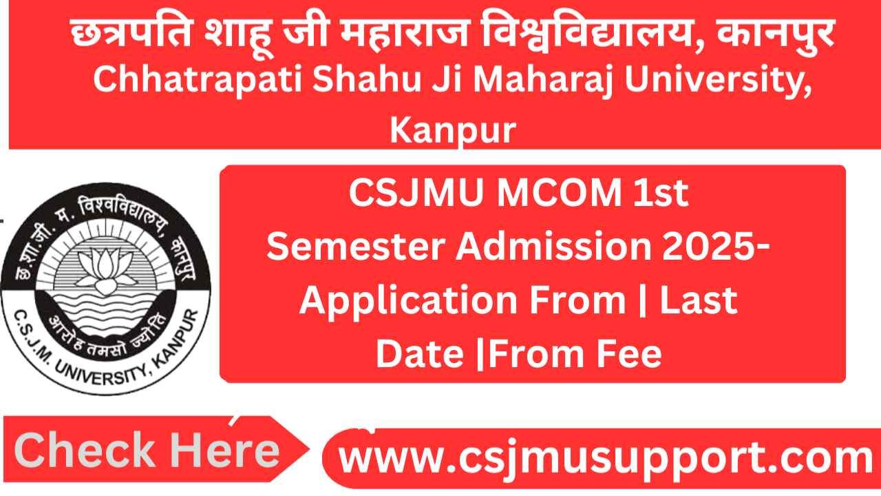 CSJMU MCOM 1st Semester Admission -Application From | Last Date |From Fee