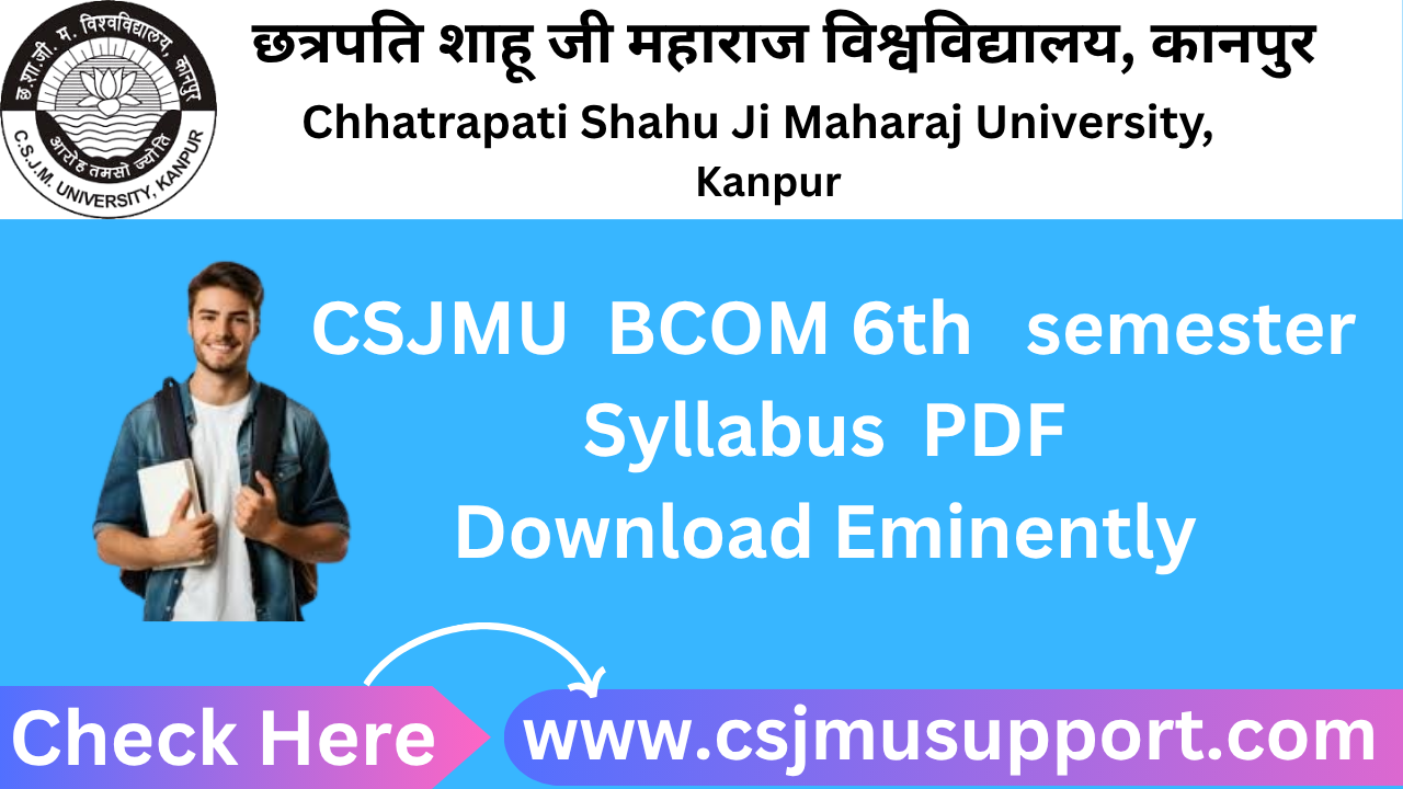 CSJMU BCOM 6th Semester Syllabus PDF Download Eminently